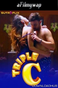 Triple C (2024) S01 Part 1 Sutraflix Hindi Hot Web Series